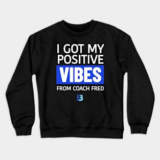 Positive Vibes from Coach Fred Crewneck Sweatshirt